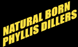 Natural Born Phyllis Dillers