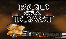 Rod of a Toast