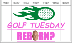 Golf Tuesday Reborn? image